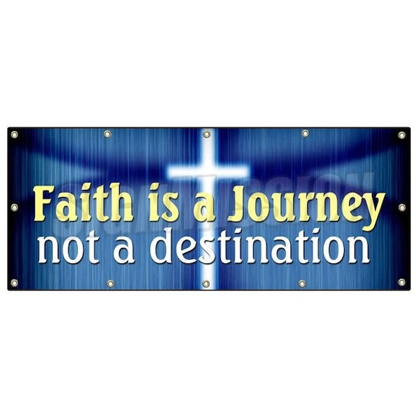 Signmission FAITH IS A JOURNEY NOT A DESTINATION BANNER SIGN religion bible god B-120 Faith Is A Journey Not A - main